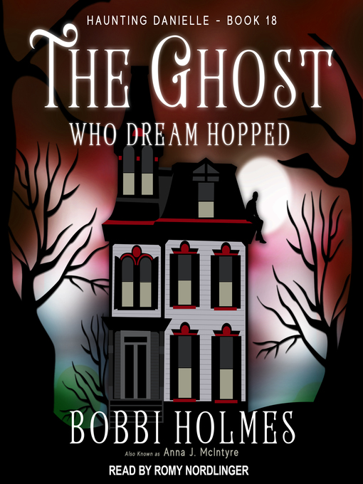 Title details for The Ghost Who Dream Hopped by Bobbi Holmes - Available